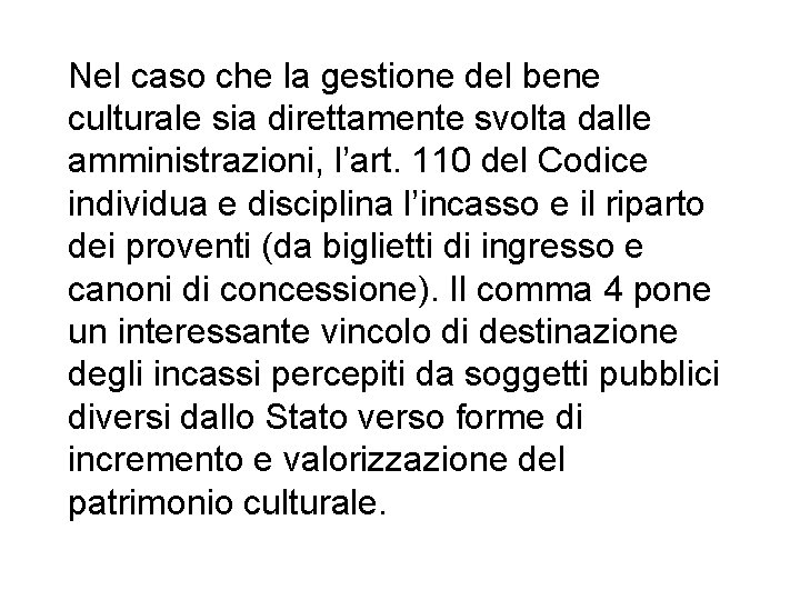 Nel caso che la gestione del bene culturale sia direttamente svolta dalle amministrazioni, l’art.