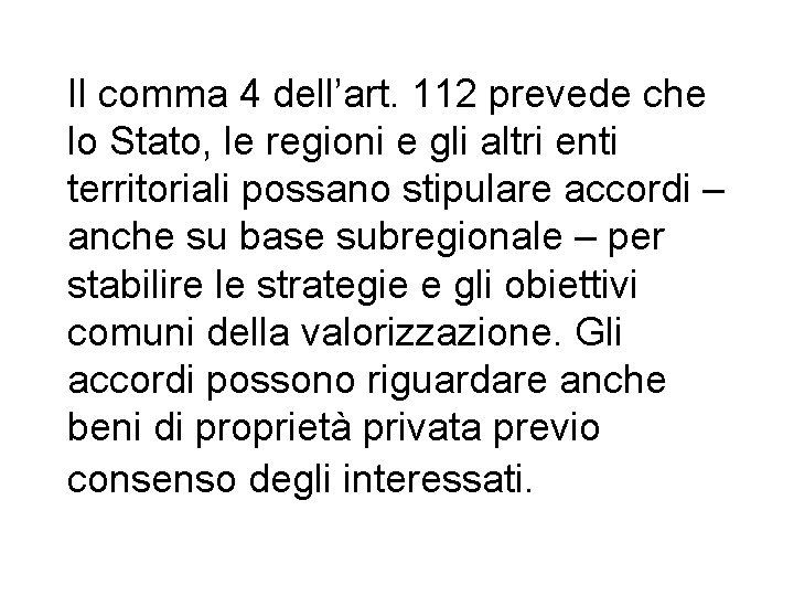 Il comma 4 dell’art. 112 prevede che lo Stato, le regioni e gli altri