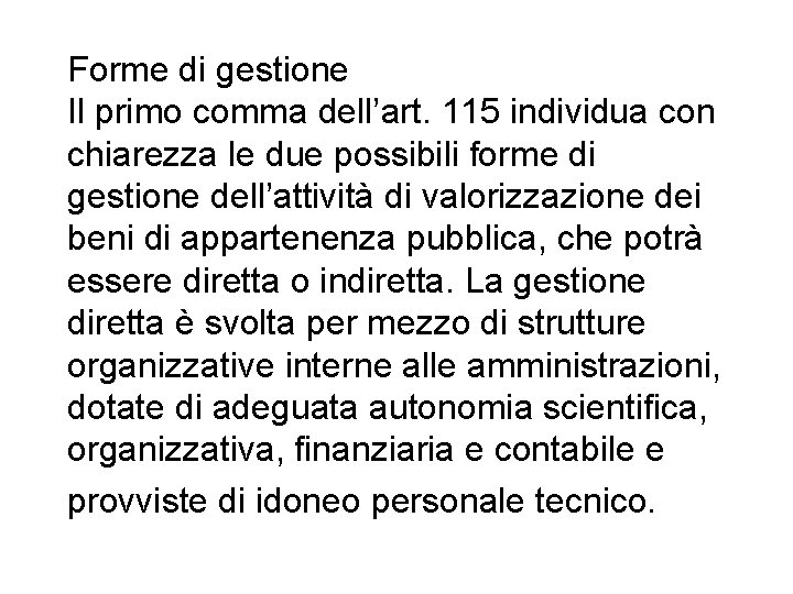 Forme di gestione Il primo comma dell’art. 115 individua con chiarezza le due possibili