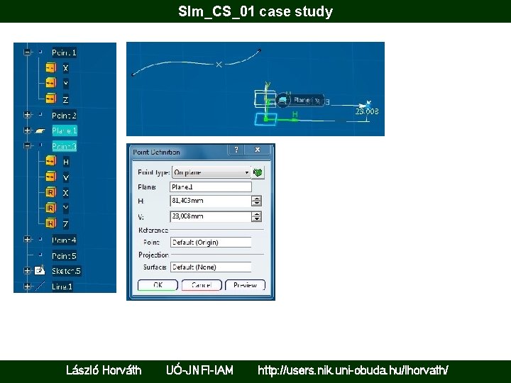 Slm_CS_01 case study László Horváth UÓ-JNFI-IAM http: //users. nik. uni-obuda. hu/lhorvath/ 