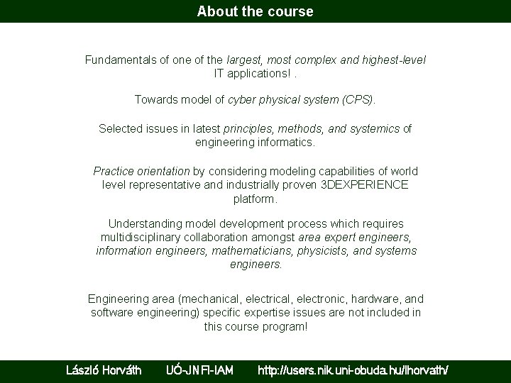 About the course Fundamentals of one of the largest, most complex and highest-level IT