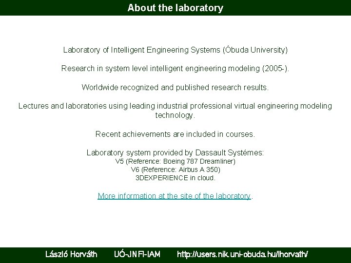 About the laboratory Laboratory of Intelligent Engineering Systems (Óbuda University) Research in system level