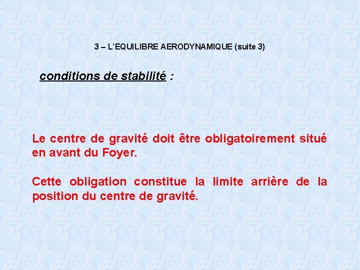 3 – L’EQUILIBRE AERODYNAMIQUE (suite 3) conditions de stabilité : Le centre de gravité