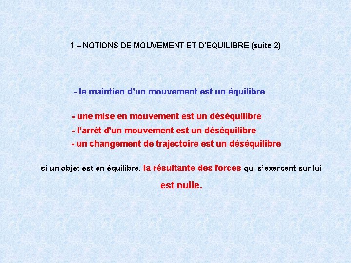 1 – NOTIONS DE MOUVEMENT ET D’EQUILIBRE (suite 2) - le maintien d’un mouvement