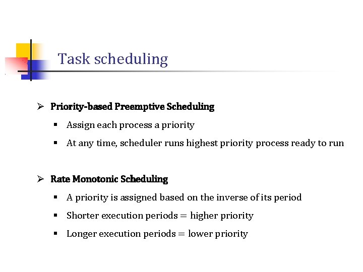 Task scheduling Ø Priority-based Preemptive Scheduling § Assign each process a priority § At