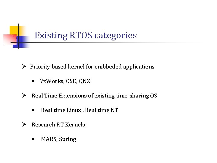 Existing RTOS categories Ø Priority based kernel for embbeded applications § Vx. Works, OSE,