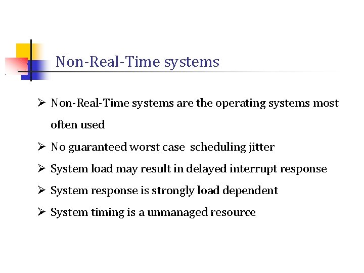 Non-Real-Time systems Ø Non-Real-Time systems are the operating systems most often used Ø No