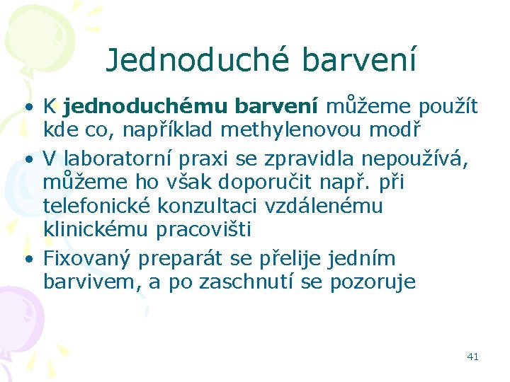 Jednoduché barvení • K jednoduchému barvení můžeme použít kde co, například methylenovou modř •