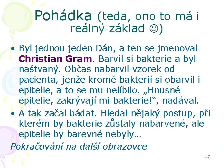 Pohádka (teda, ono to má i reálný základ ) • Byl jednou jeden Dán,