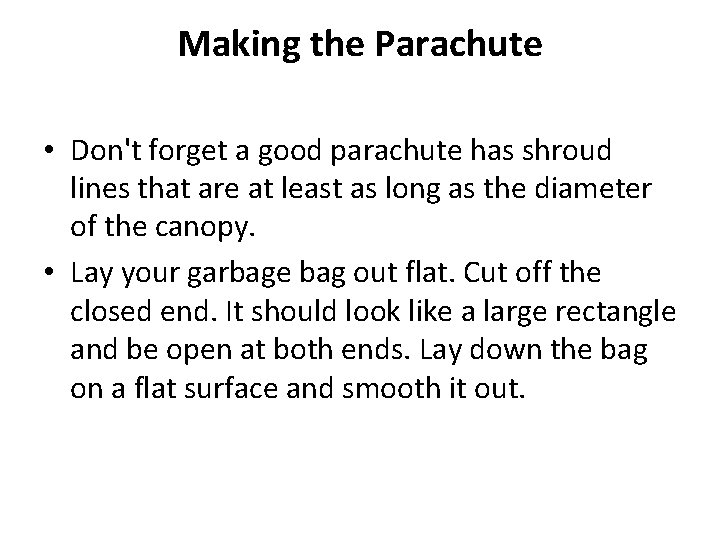 Making the Parachute • Don't forget a good parachute has shroud lines that are