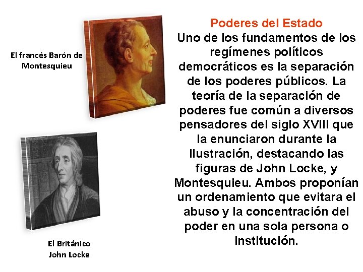 El francés Barón de Montesquieu El Británico John Locke Poderes del Estado Uno de