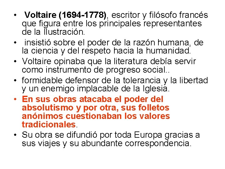  • Voltaire (1694 -1778), escritor y filósofo francés que figura entre los principales