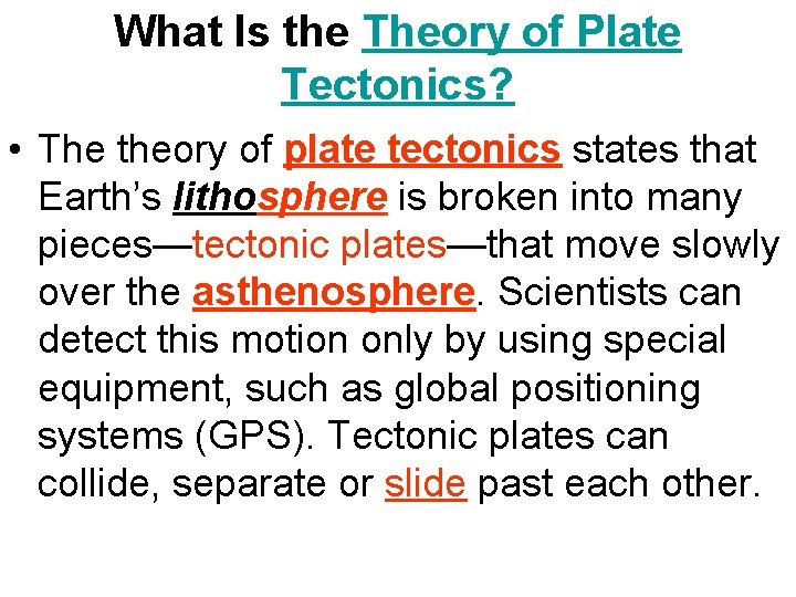 What Is the Theory of Plate Tectonics? • The theory of plate tectonics states