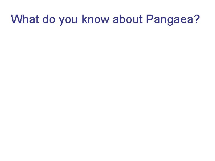 What do you know about Pangaea? 