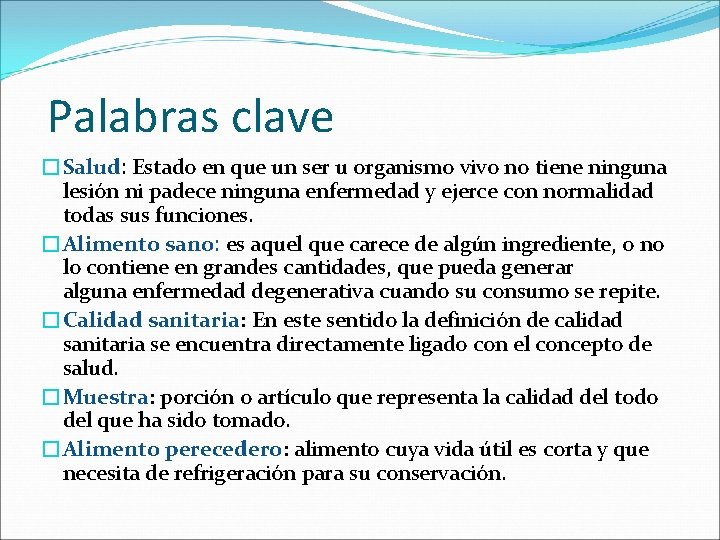 Palabras clave �Salud: Estado en que un ser u organismo vivo no tiene ninguna