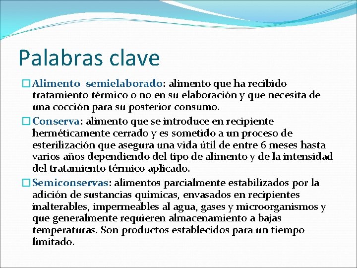 Palabras clave �Alimento semielaborado: alimento que ha recibido tratamiento térmico o no en su