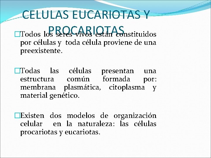 CELULAS EUCARIOTAS Y PROCARIOTAS �Todos los seres vivos están constituidos por células y toda