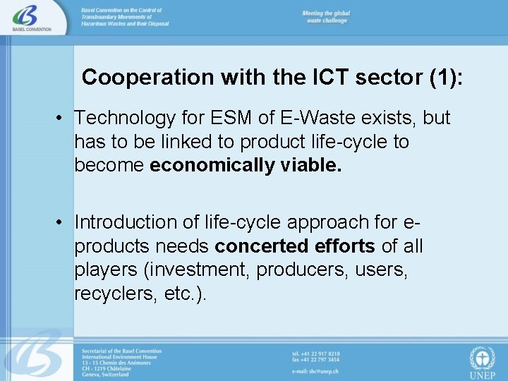 Cooperation with the ICT sector (1): • Technology for ESM of E-Waste exists, but