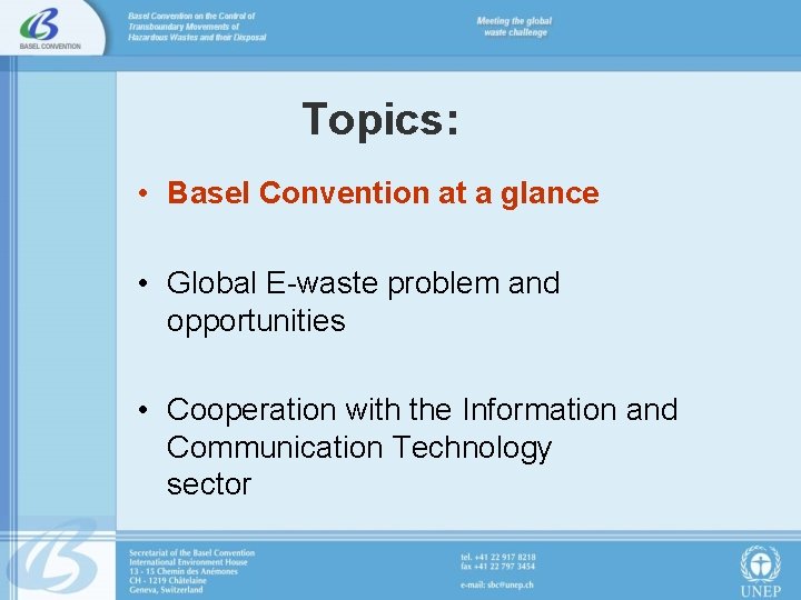 Topics: • Basel Convention at a glance • Global E-waste problem and opportunities •