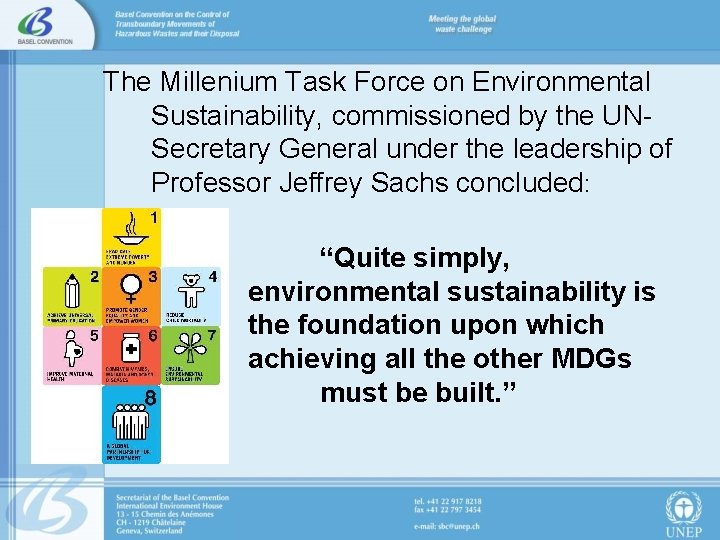 The Millenium Task Force on Environmental Sustainability, commissioned by the UNSecretary General under the