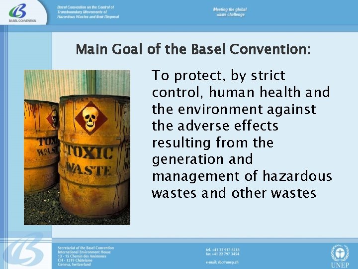 Main Goal of the Basel Convention: To protect, by strict control, human health and