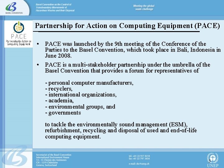 Partnership for Action on Computing Equipment (PACE) • PACE was launched by the 9