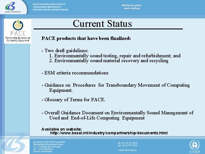 Current Status PACE products that have been finalized: - Two draft guidelines: 1. Environmentally