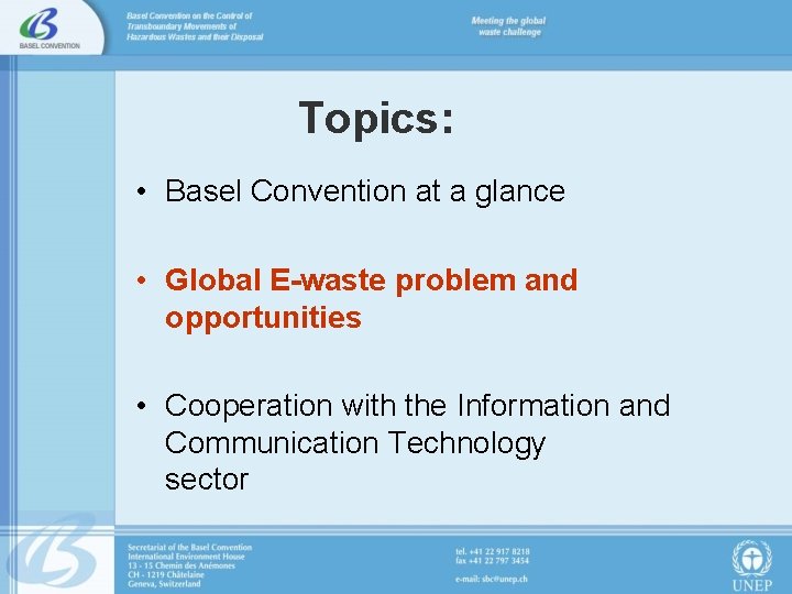 Topics: • Basel Convention at a glance • Global E-waste problem and opportunities •
