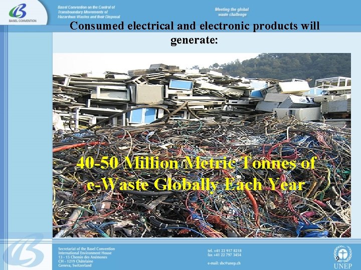 Consumed electrical and electronic products will generate: 40 -50 Million Metric Tonnes of e-Waste