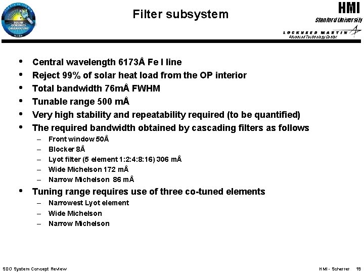 HMI Filter subsystem Stanford University Advanced Technology Center • • • Central wavelength 6173Å