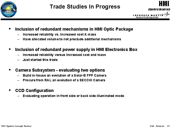 HMI Trade Studies In Progress Stanford University Advanced Technology Center • Inclusion of redundant