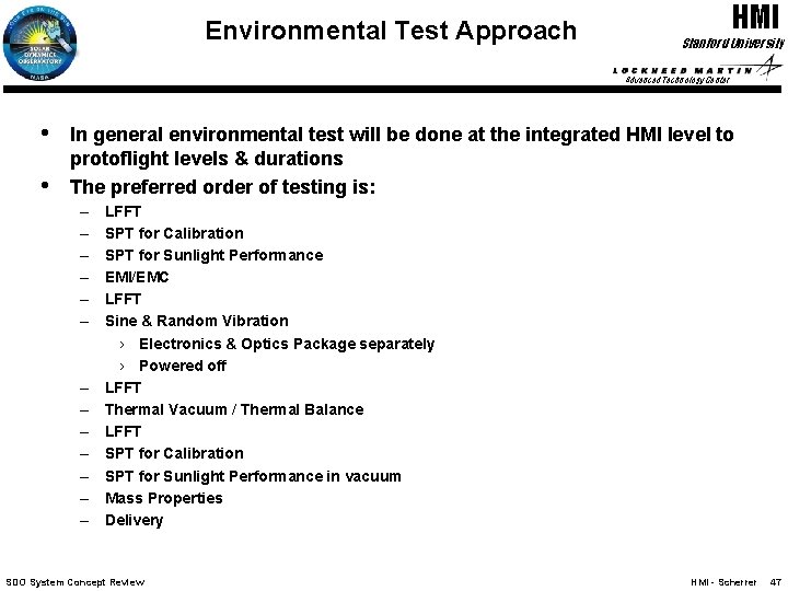 Environmental Test Approach HMI Stanford University Advanced Technology Center • • In general environmental