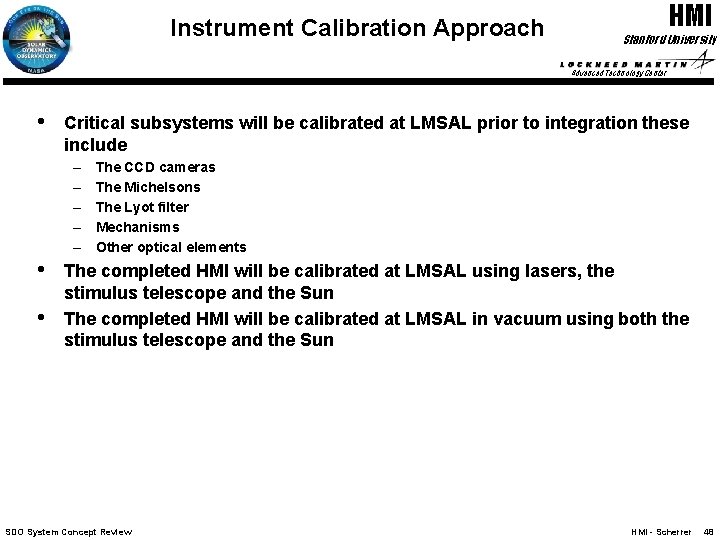 Instrument Calibration Approach HMI Stanford University Advanced Technology Center • Critical subsystems will be