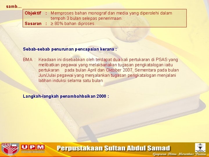 samb… Objektif : Memproses bahan monograf dan media yang diperolehi dalam tempoh 3 bulan