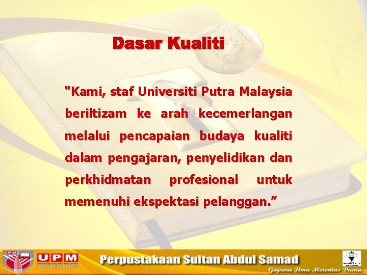 "Kami, staf Universiti Putra Malaysia beriltizam ke arah kecemerlangan melalui pencapaian budaya kualiti dalam