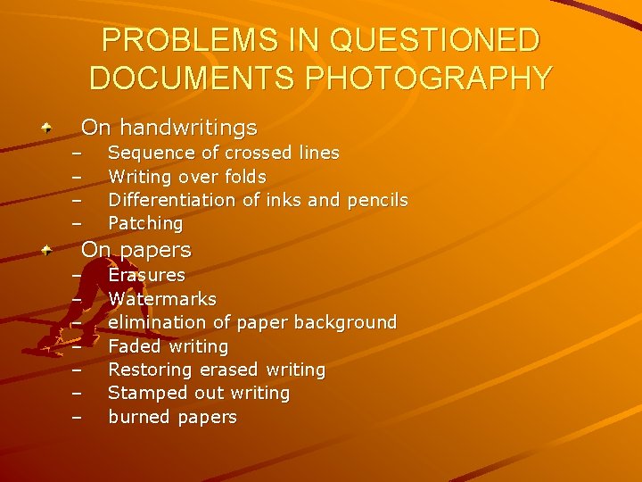 PROBLEMS IN QUESTIONED DOCUMENTS PHOTOGRAPHY On handwritings – – Sequence of crossed lines Writing