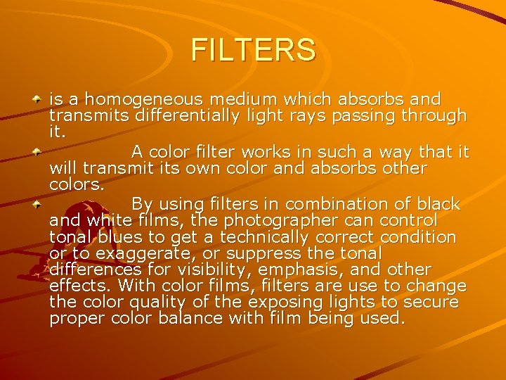 FILTERS is a homogeneous medium which absorbs and transmits differentially light rays passing through