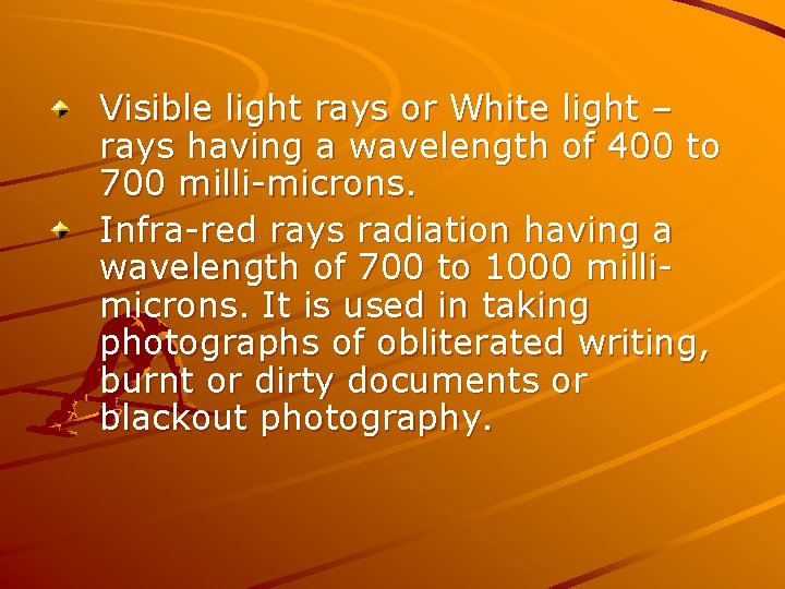 Visible light rays or White light – rays having a wavelength of 400 to