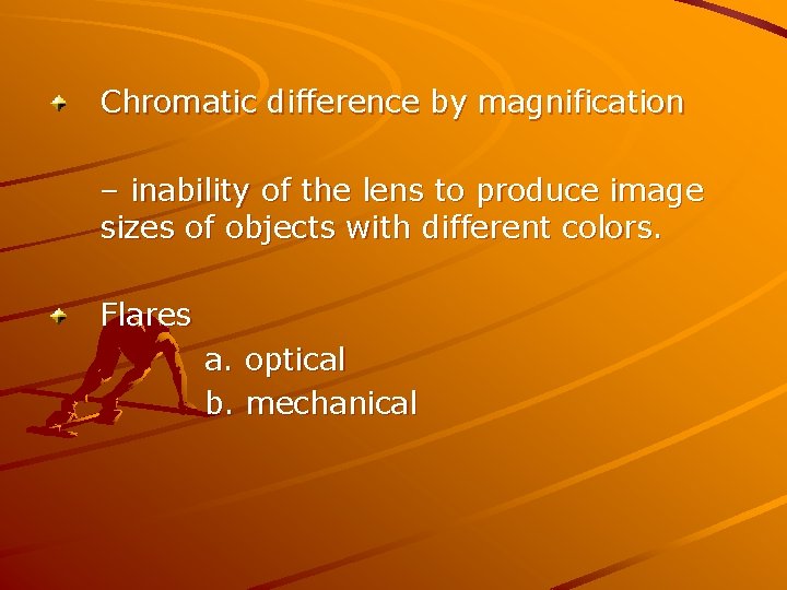 Chromatic difference by magnification – inability of the lens to produce image sizes of