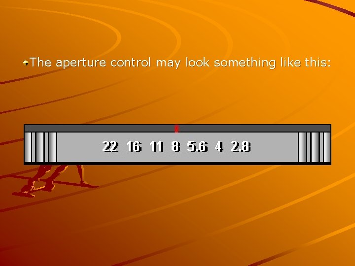 The aperture control may look something like this: 