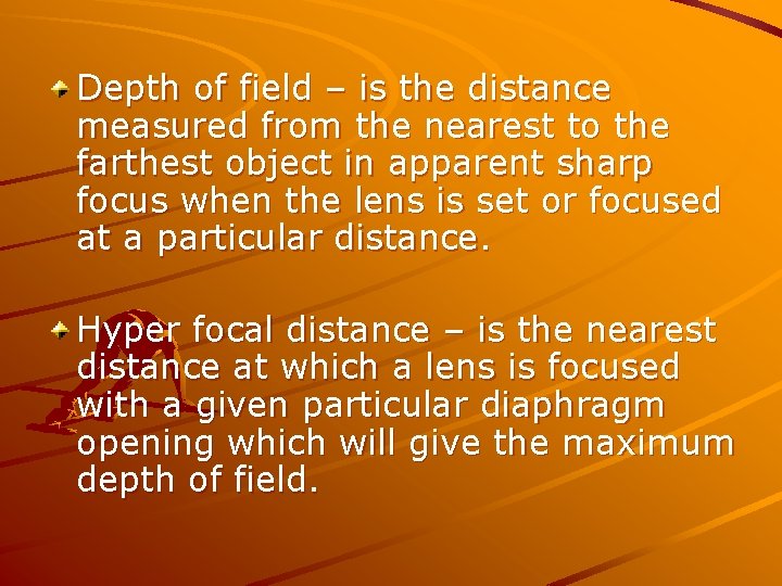 Depth of field – is the distance measured from the nearest to the farthest