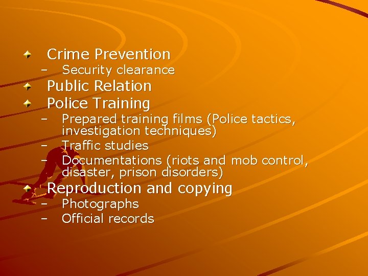 Crime Prevention – Security clearance – Prepared training films (Police tactics, investigation techniques) Traffic