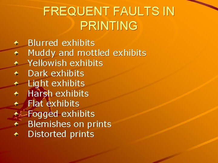 FREQUENT FAULTS IN PRINTING Blurred exhibits Muddy and mottled exhibits Yellowish exhibits Dark exhibits