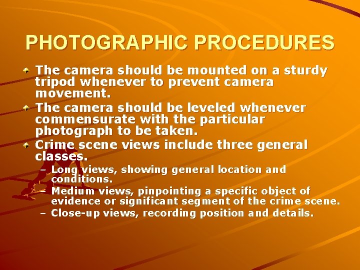 PHOTOGRAPHIC PROCEDURES The camera should be mounted on a sturdy tripod whenever to prevent