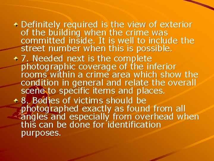 Definitely required is the view of exterior of the building when the crime was