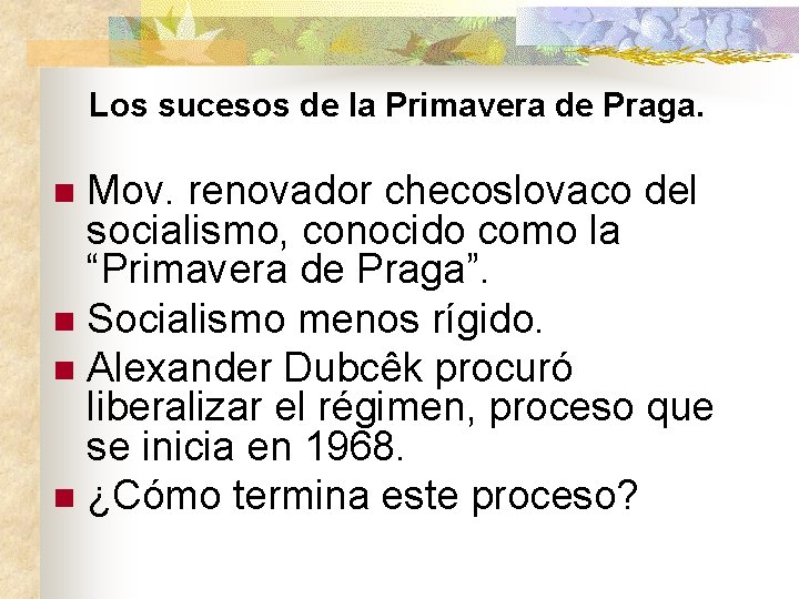 Los sucesos de la Primavera de Praga. Mov. renovador checoslovaco del socialismo, conocido como