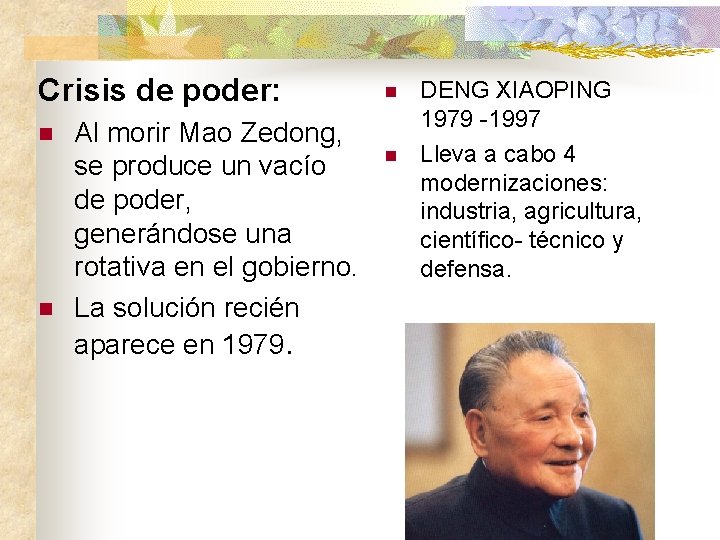 Crisis de poder: n n Al morir Mao Zedong, se produce un vacío de