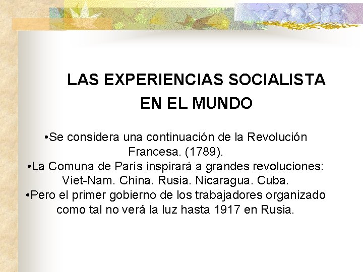 LAS EXPERIENCIAS SOCIALISTA EN EL MUNDO • Se considera una continuación de la Revolución