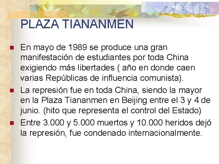 PLAZA TIANANMEN n n n En mayo de 1989 se produce una gran manifestación