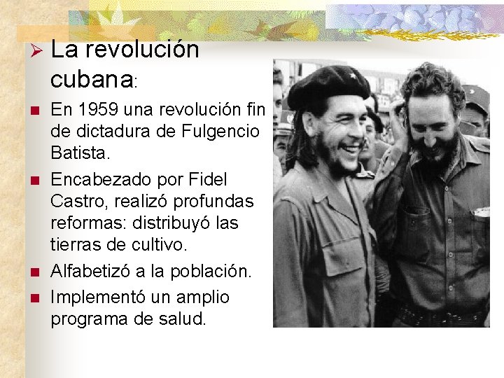 Ø La revolución cubana: n En 1959 una revolución fin de dictadura de Fulgencio